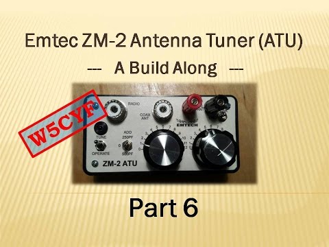 Emtec ZM-2 QRP Antenna Tuner (ATU) Build Along - Part 6